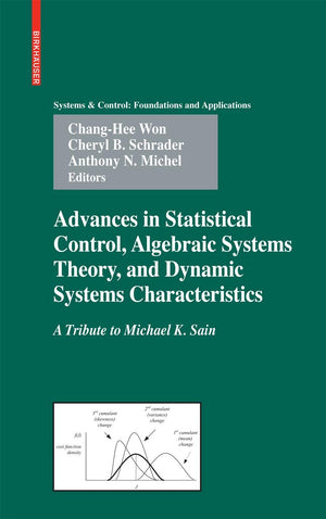 Advances In Statistical Control, Algebraic Systems Theory, And Dynamic Systems Characteristics: A Tribute To Michael K. Sain (Sy,Used