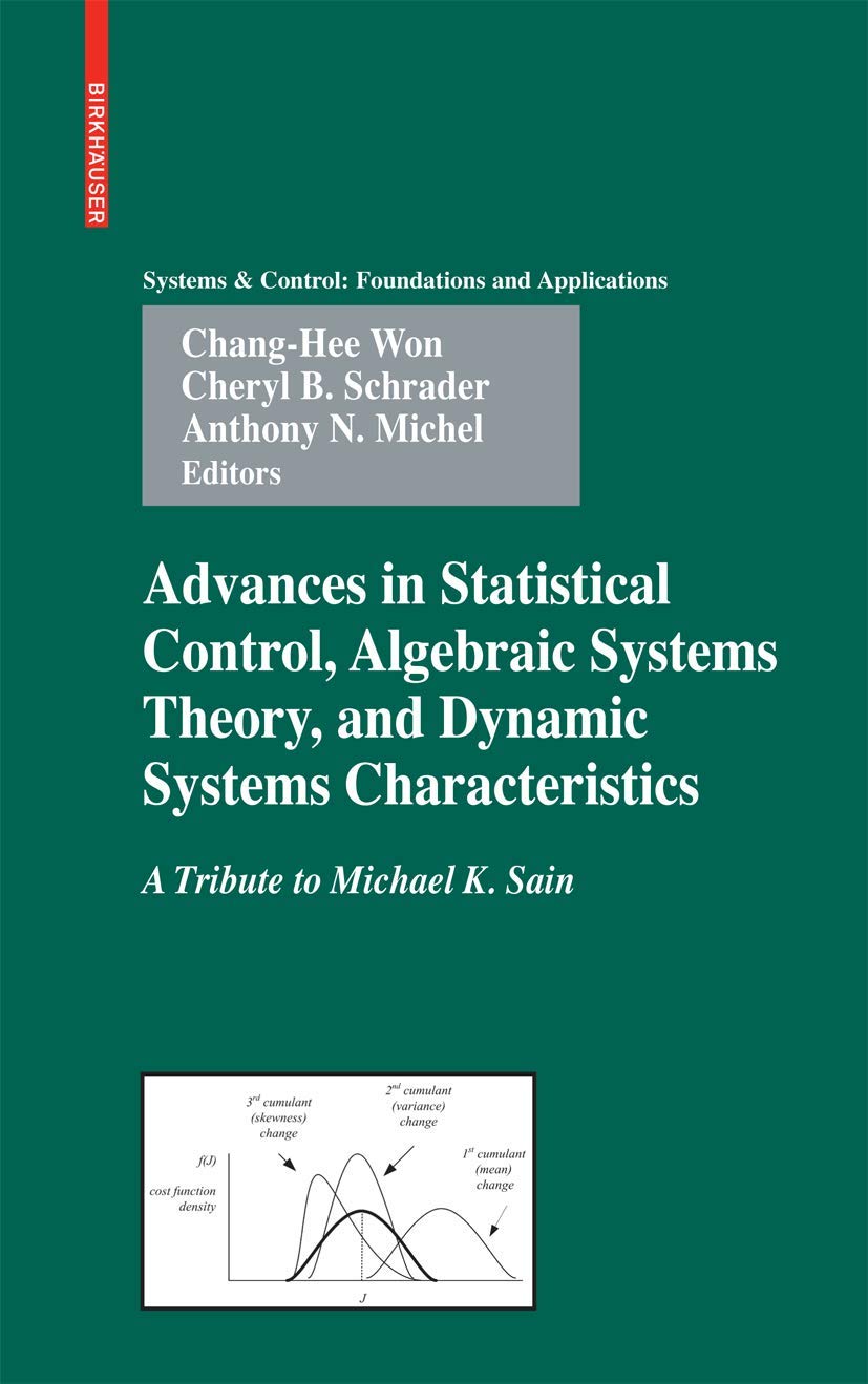 Advances In Statistical Control, Algebraic Systems Theory, And Dynamic Systems Characteristics: A Tribute To Michael K. Sain (Sy,Used