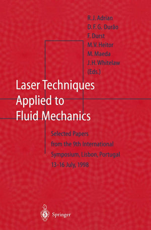 Laser Techniques Applied to Fluid Mechanics: Selected Papers from the 9th International Symposium Lisbon, Portugal, July 1316, ,Used