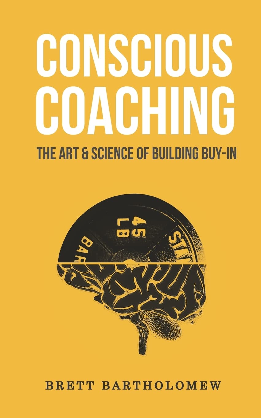 Conscious Coaching: The Art and Science of Building BuyIn,Used