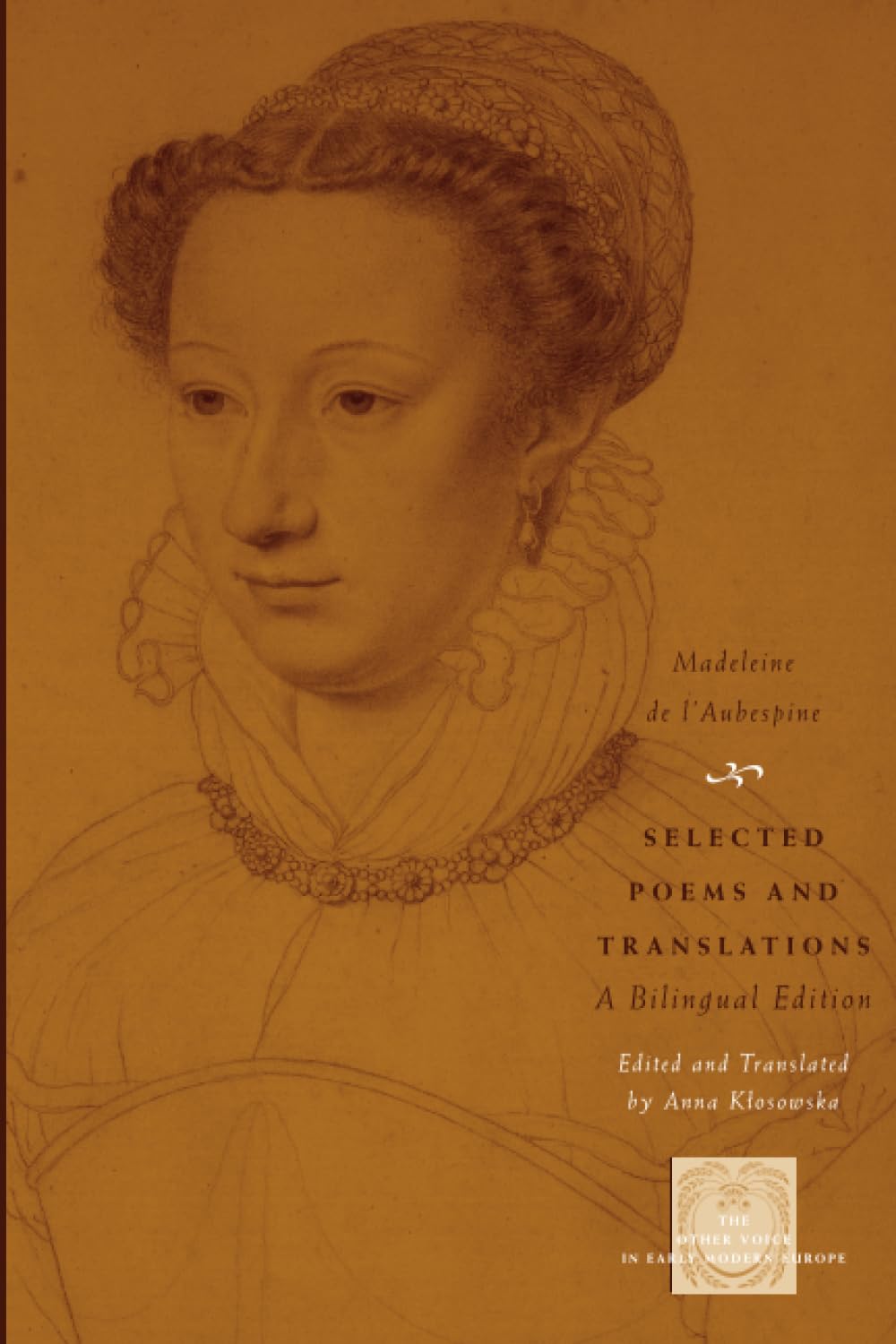 Selected Poems and Translations: A Bilingual Edition (The Other Voice in Early Modern Europe),New