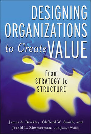 Designing Organizations to Create Value: From Strategy to Structure,Used