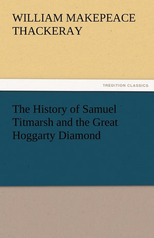 The History of Samuel Titmarsh and the Great Hoggarty Diamond,Used