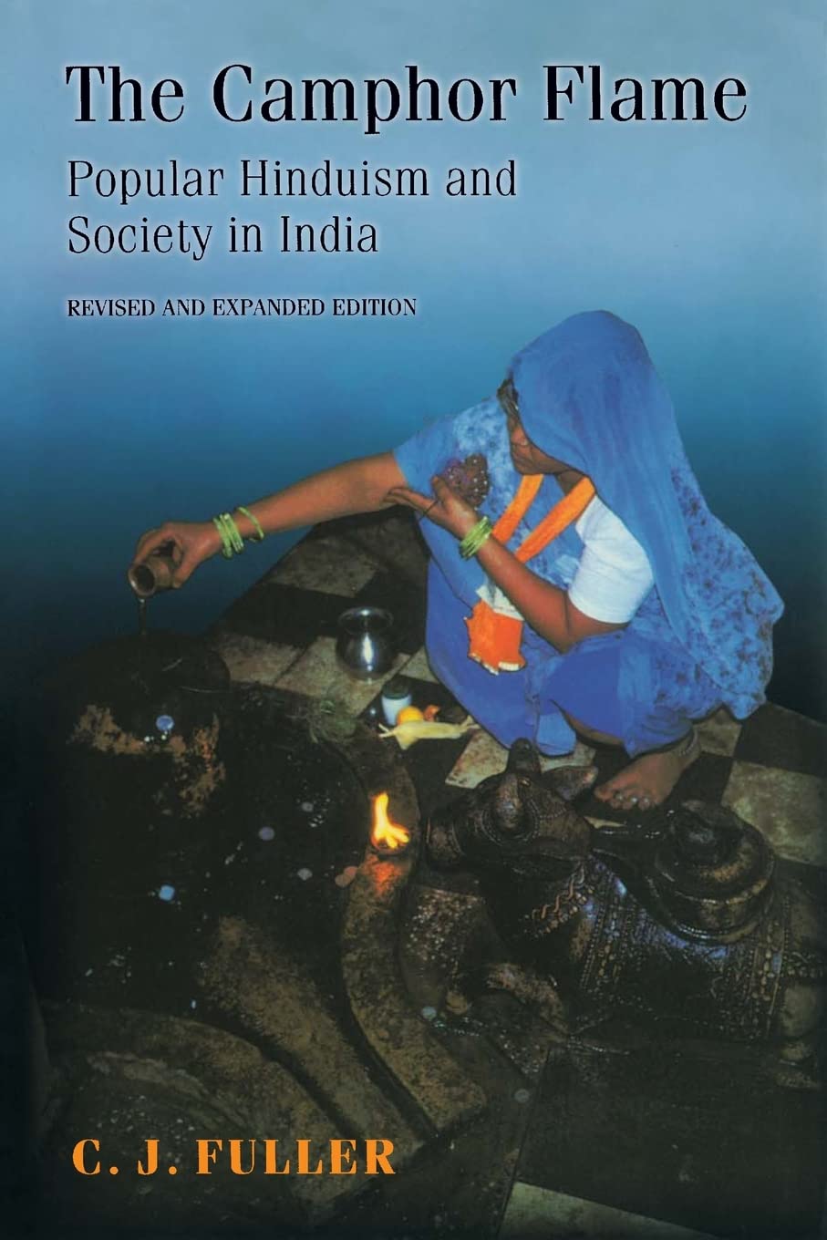 The Camphor Flame: Popular Hinduism And Society In India  Revised And Expanded Edition,New
