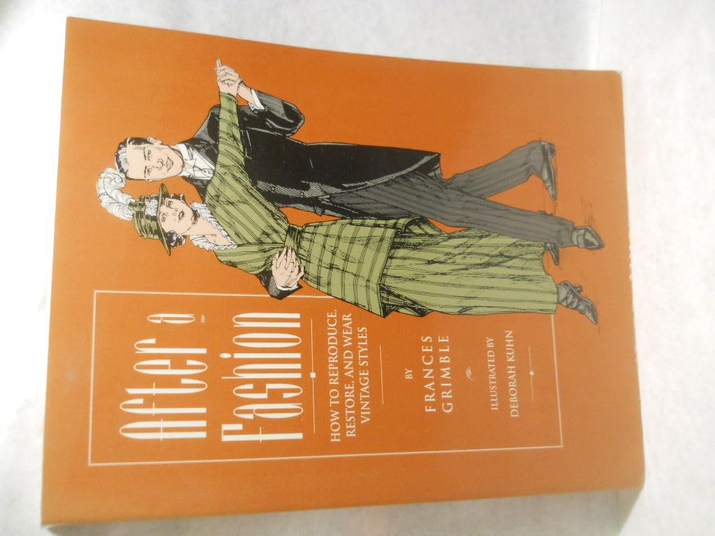 After A Fashion: How To Reproduce, Restore, And Wear Vintage Styles