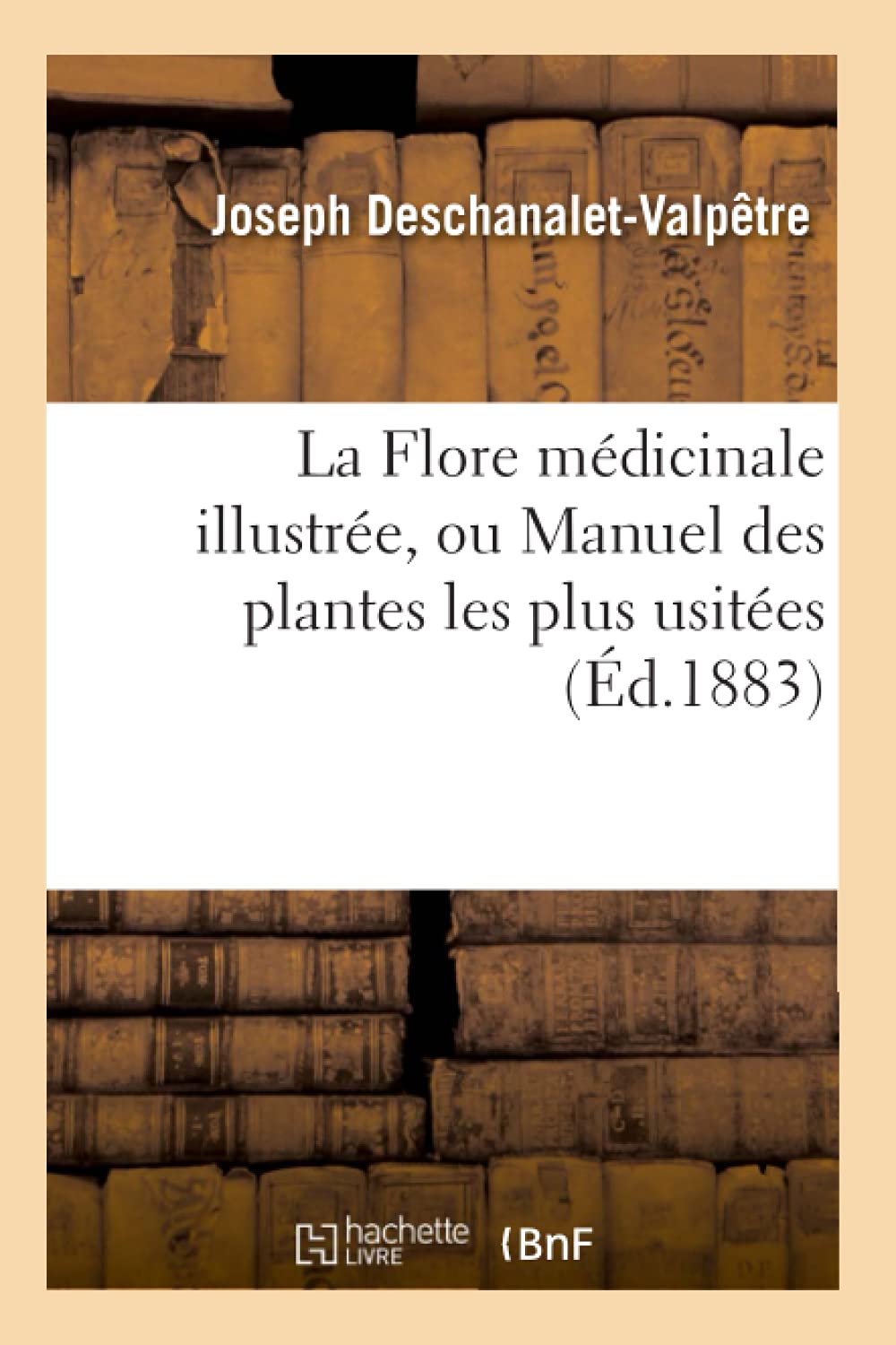 La Flore Mdicinale Illustre, Ou Manuel Des Plantes Les Plus Usites (d.1883) (Sciences) (French Edition),Used