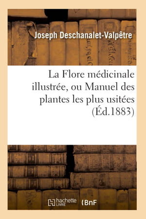 La Flore Mdicinale Illustre, Ou Manuel Des Plantes Les Plus Usites (d.1883) (Sciences) (French Edition),Used