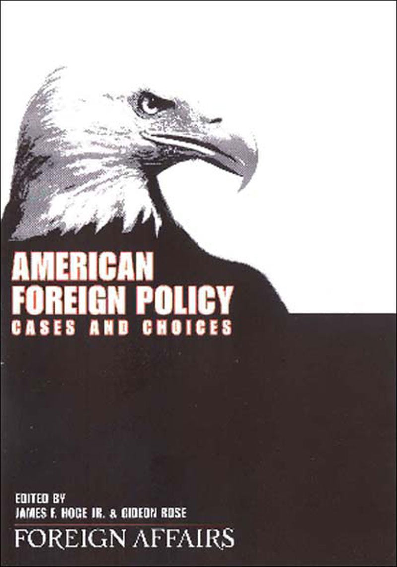 American Foreign Policy: Cases and Choices,Used