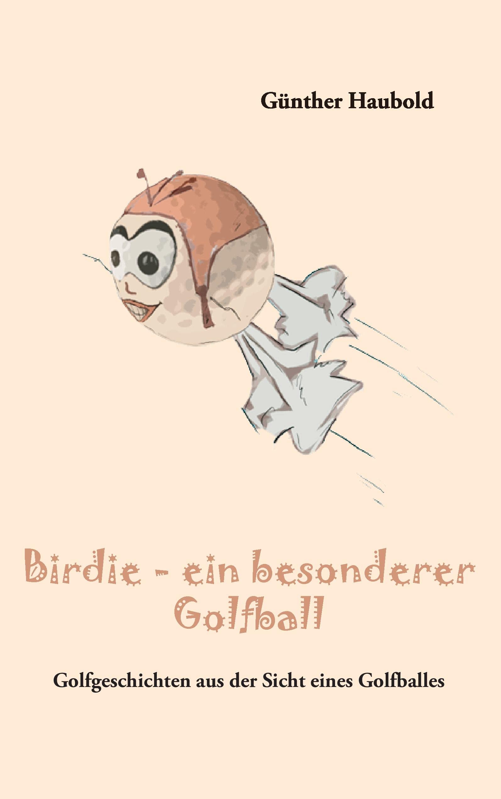 Birdie  ein besonderer Golfball: Golfgeschichten aus der Sicht eines Golfballes (German Edition),Used