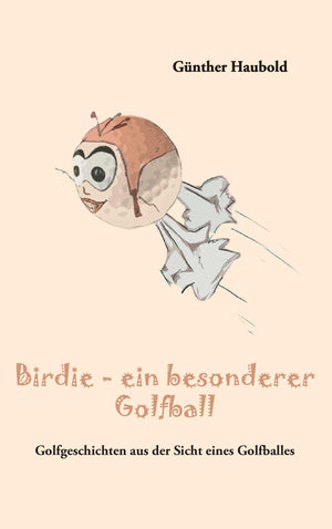Birdie  ein besonderer Golfball: Golfgeschichten aus der Sicht eines Golfballes (German Edition),Used