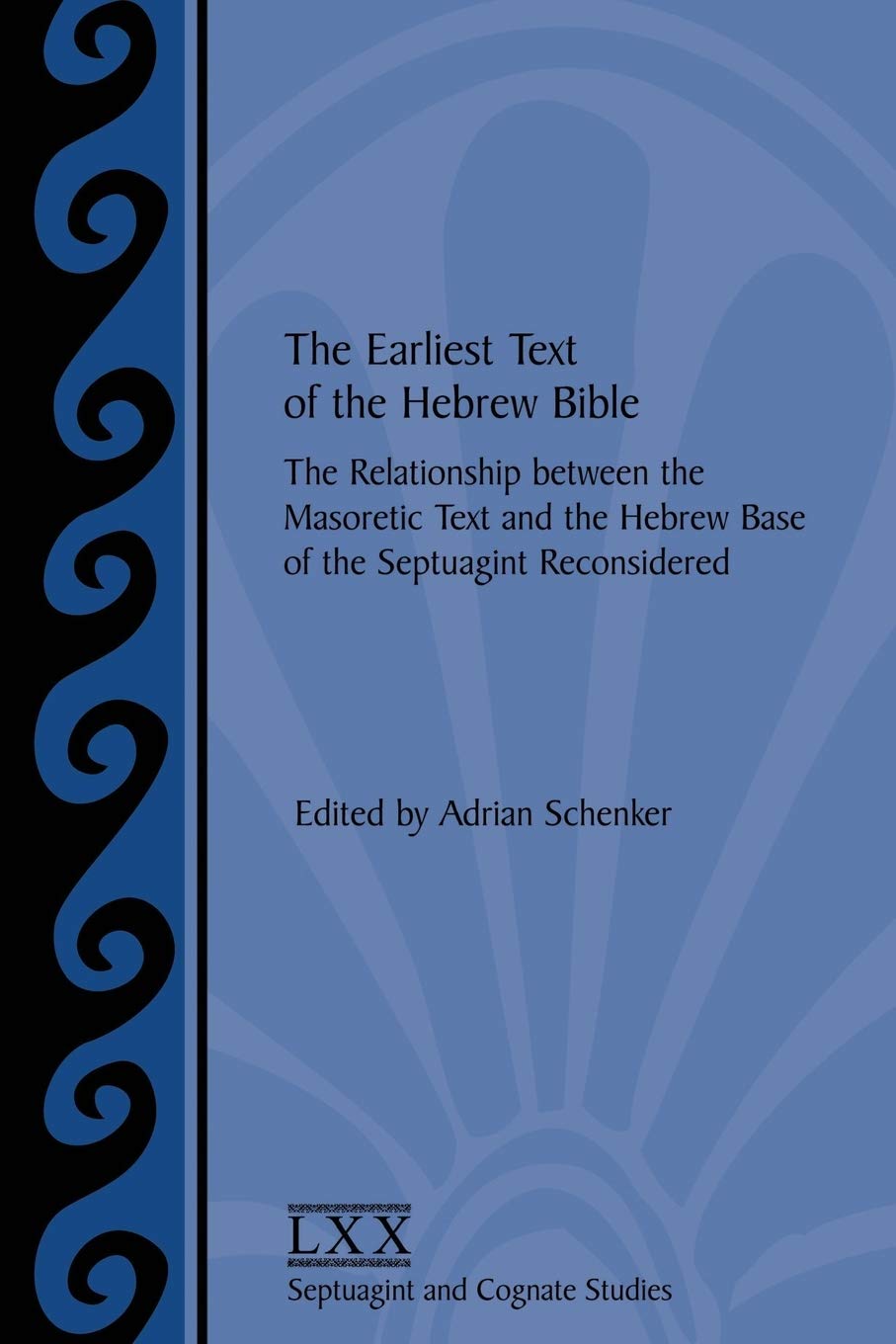 The Earliest Text Of The Hebrew Bible: The Relationship Between The Masoretic Text And The Hebrew Base Of The Septuagint Reconsi,Used