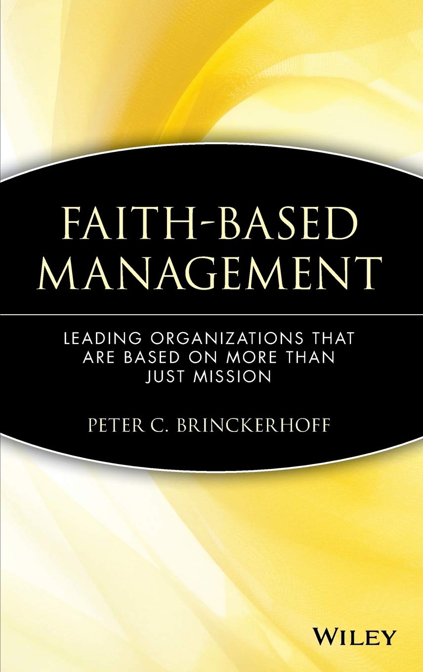 FaithBased Management: Leading Organizations That are Based on More Than Just Mission,Used
