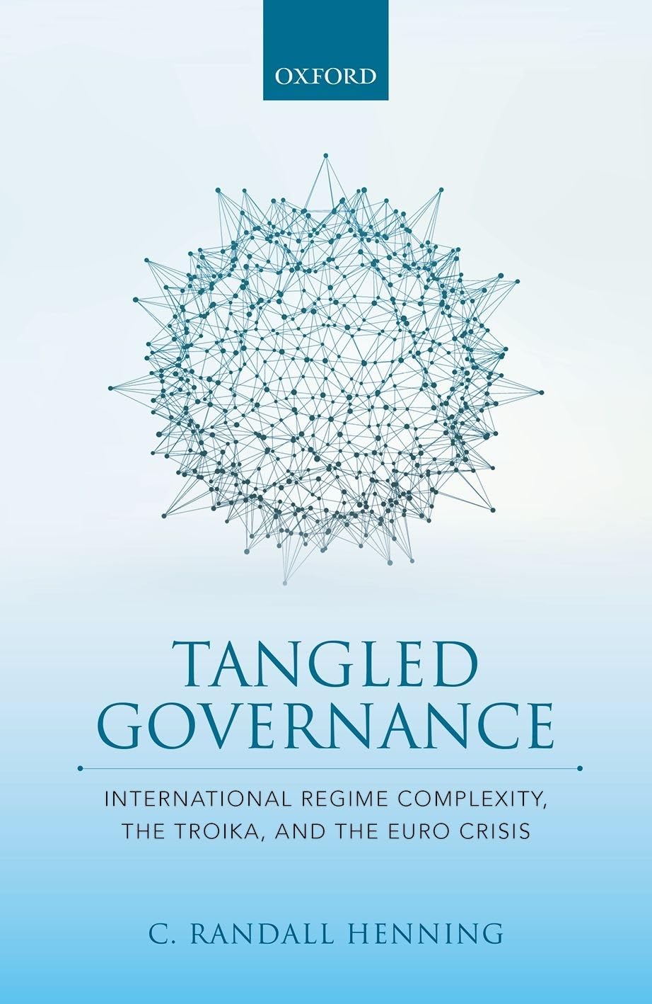 Tangled Governance: International Regime Complexity, the Troika, and the Euro Crisis,Used