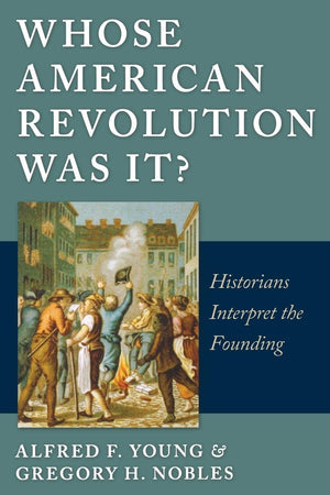 Whose American Revolution Was It?: Historians Interpret The Founding,Used