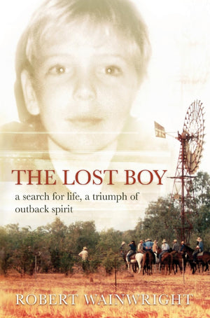 The Lost Boy: A Search for Life, a Triumph of Outback Spirit,Used