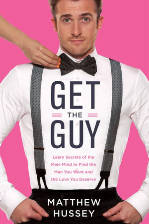 Get The Guy: Learn Secrets Of The Male Mind To Find The Man You Want And The Love You Deserve,Used