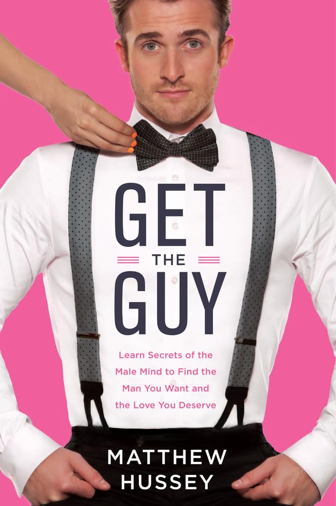 Get The Guy: Learn Secrets Of The Male Mind To Find The Man You Want And The Love You Deserve,Used