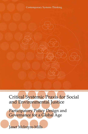 Critical Systemic Praxis for Social and Environmental Justice: Participatory Policy Design and Governance for a Global Age (Cont,Used