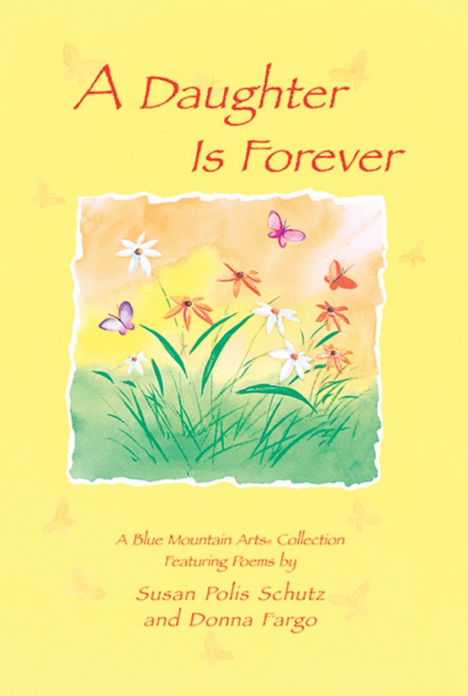 A Daughter Is Forever: Featuring Poems by Susan Polis Schutz And Donna Fargo,Used