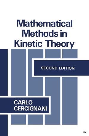 Mathematical Methods in Kinetic Theory,New