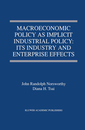 Macroeconomic Policy as Implicit Industrial Policy: Its Industry and Enterprise Effects,Used
