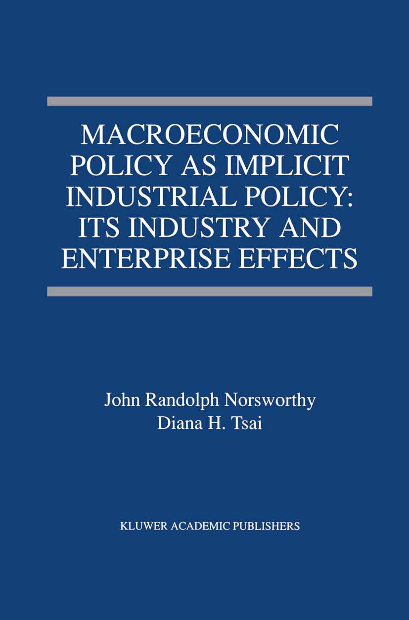 Macroeconomic Policy as Implicit Industrial Policy: Its Industry and Enterprise Effects,Used