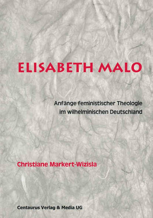 Elisabeth Malo: Anfange Feministischer Theologie Im Wilhelminischen Deutschland (Theologische Frauenforschung) (German Edition),Used