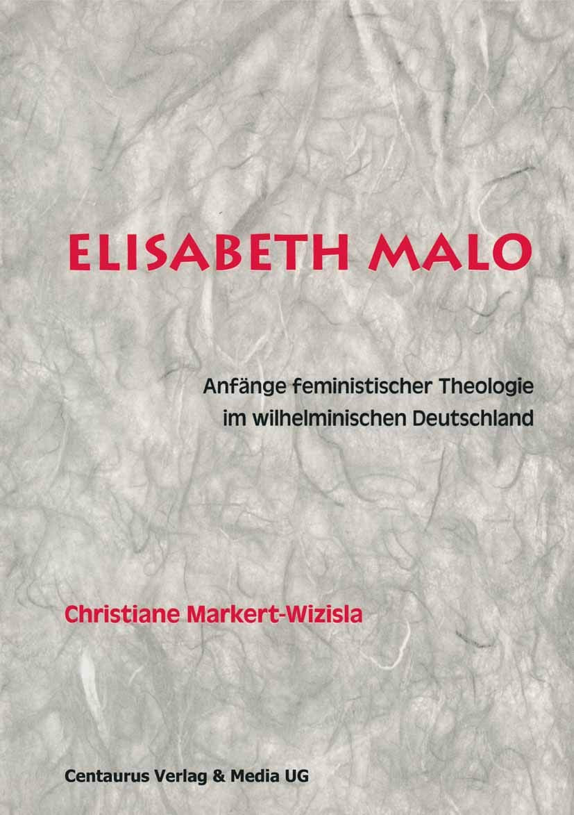 Elisabeth Malo: Anfange Feministischer Theologie Im Wilhelminischen Deutschland (Theologische Frauenforschung) (German Edition),Used