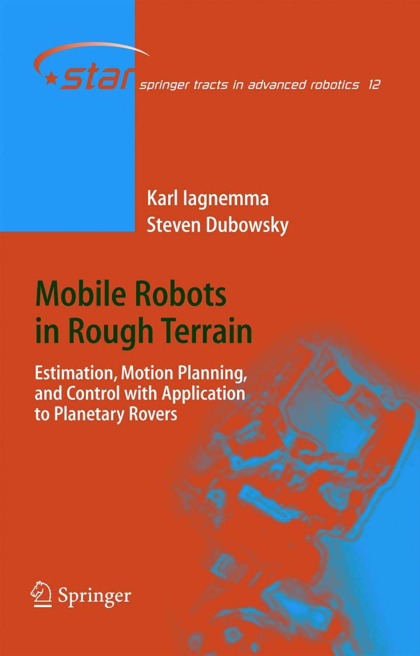 Mobile Robots in Rough Terrain: Estimation, Motion Planning, and Control with Application to Planetary Rovers (Springer Tracts i,Used