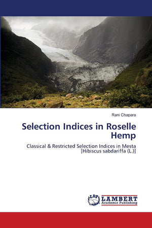 Selection Indices in Roselle Hemp: Classical & Restricted Selection Indices in Mesta [Hibiscus sabdariffa (L.)],Used