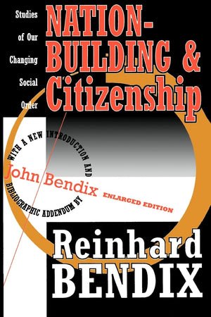 NationBuilding and Citizenship: Studies of Our Changing Social Order,New