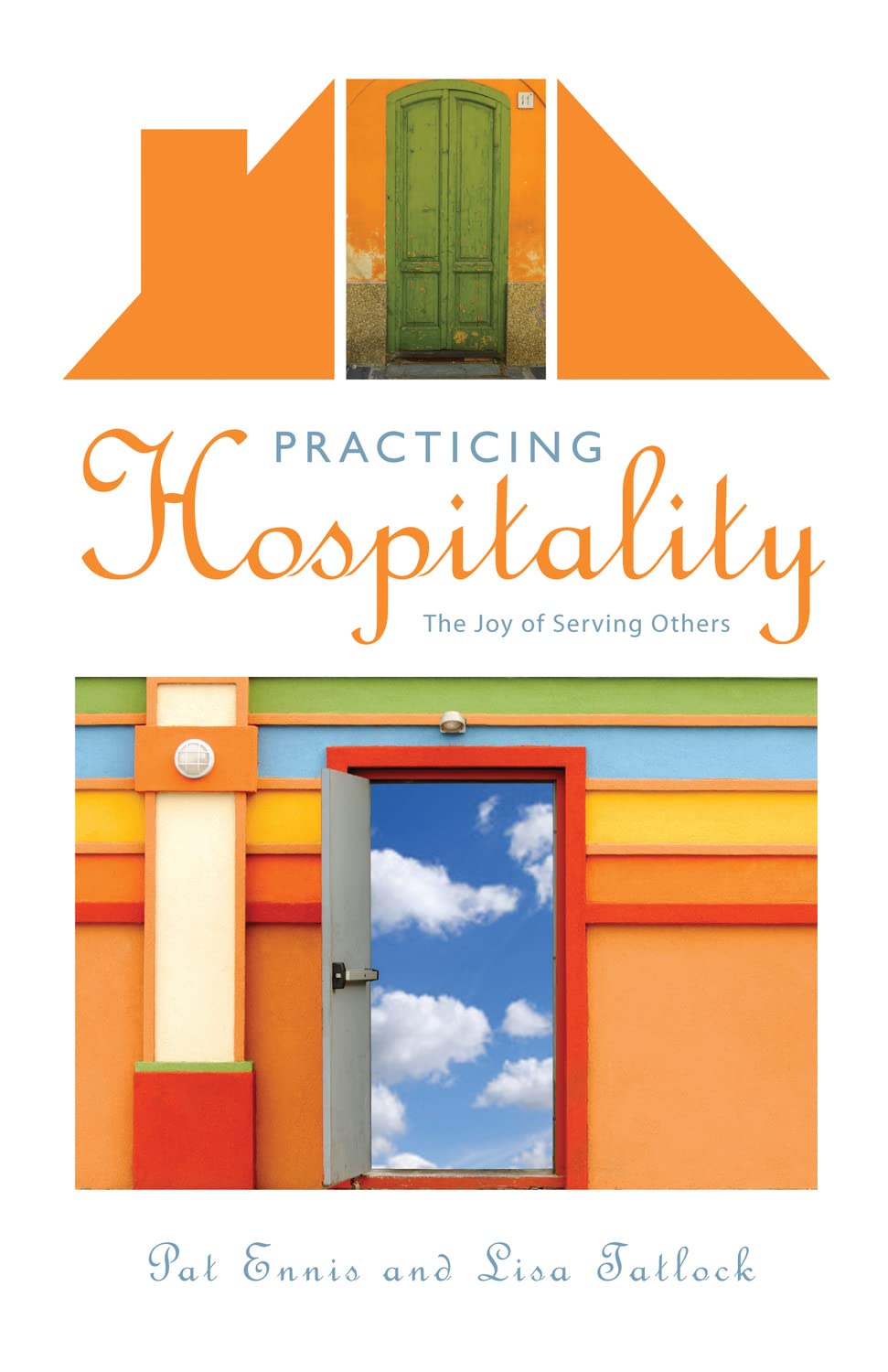 Practicing Hospitality: The Joy of Serving Others,Used