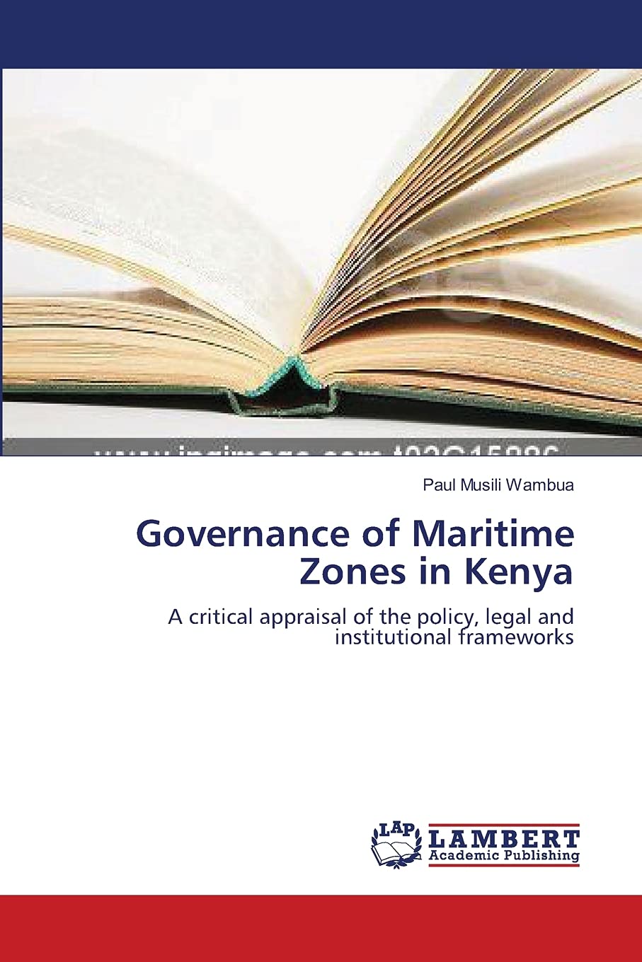 Governance of Maritime Zones in Kenya: A critical appraisal of the policy, legal and institutional frameworks,Used