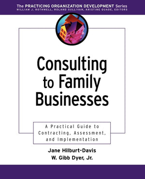 Consulting to Family Businesses: Contracting, Assessment, and Implementation,New