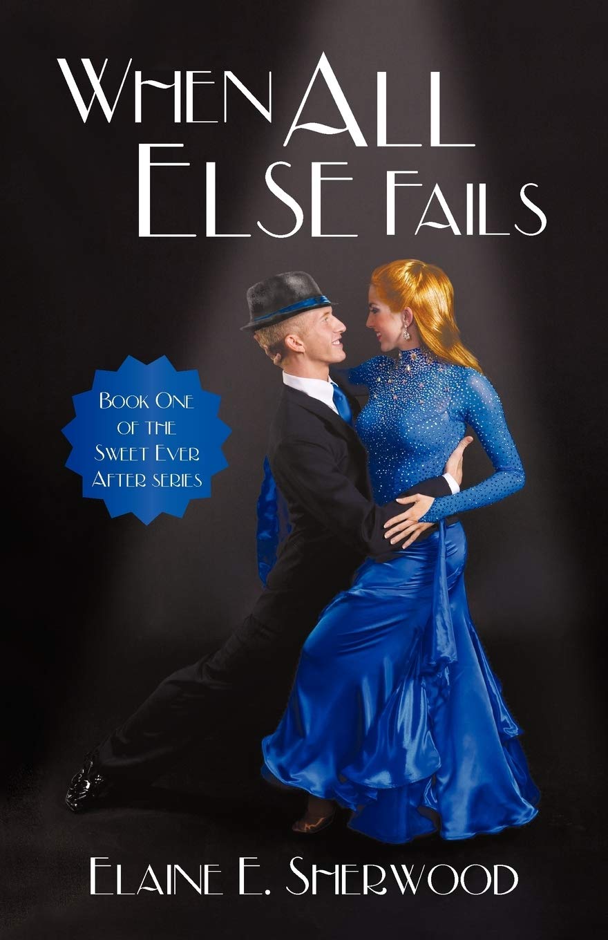 When All Else Fails: Book One Of The Sweet Ever After Series,Used