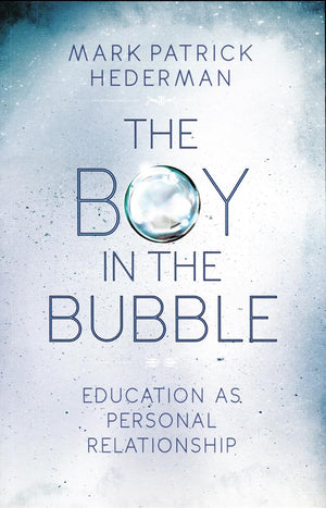 The Boy in the Bubble: Education as Personal Relationship,Used