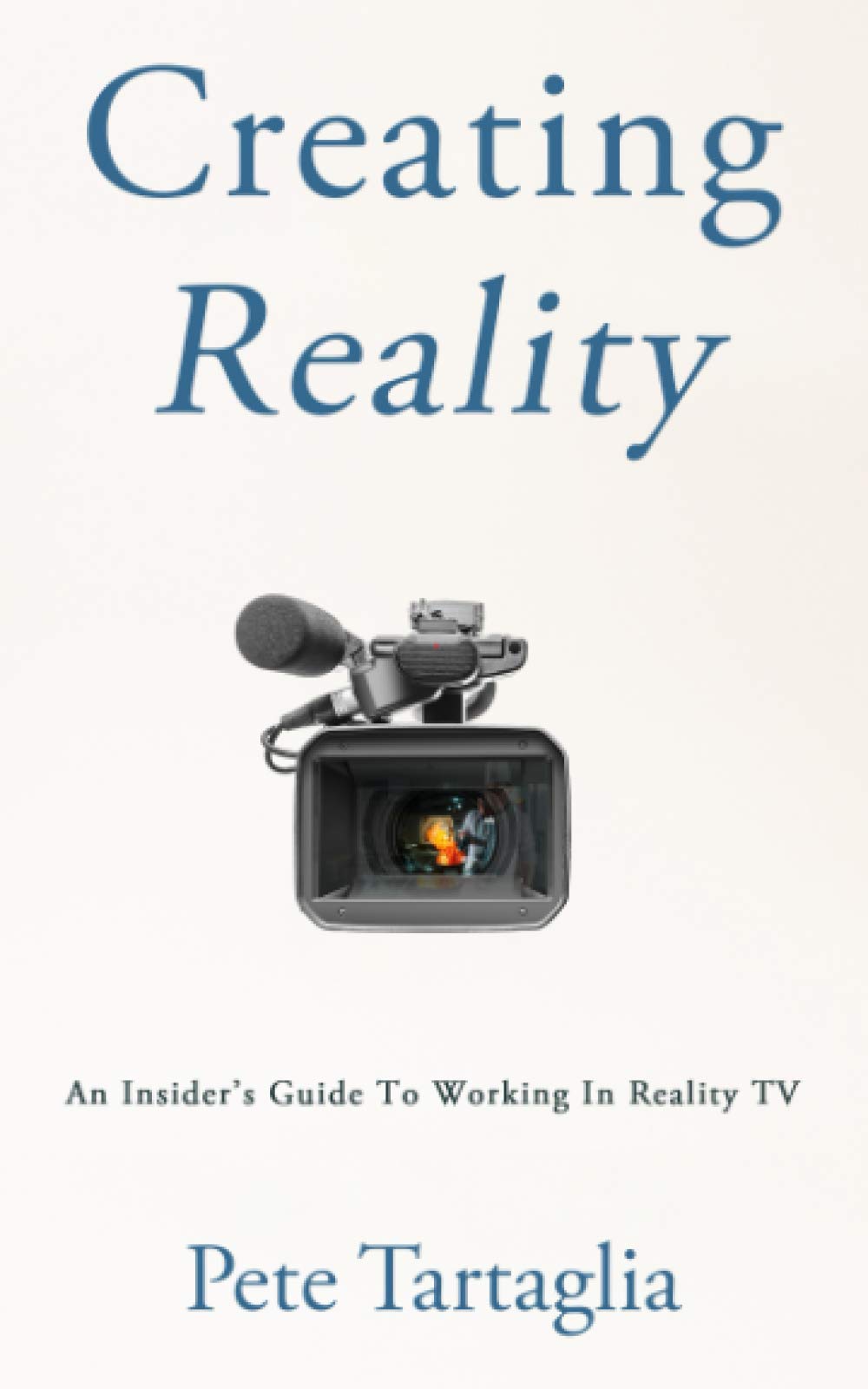 Creating Reality: An Insider's Guide To Working In Reality TV,Used