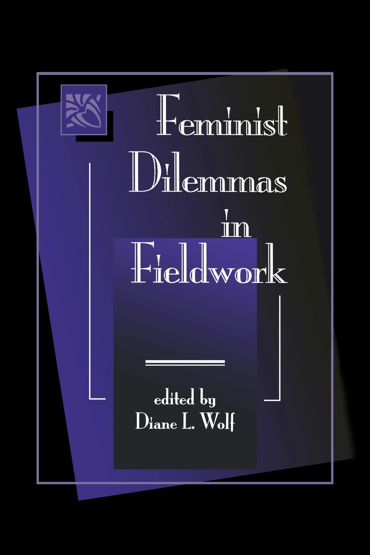 Feminist Dilemmas In Fieldwork,New