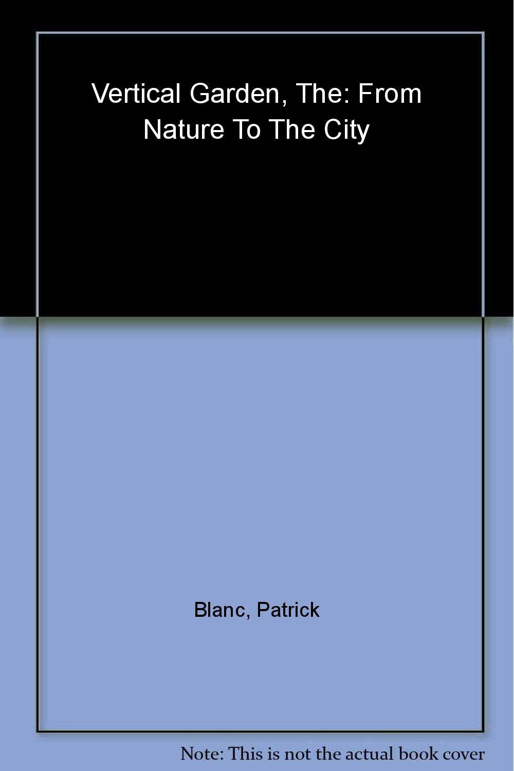 The Vertical Garden: From Nature to the City,Used