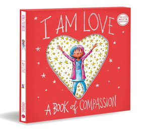 I Am Love (Deluxe Gift Edition): A Book Of Compassion (I Am Books)