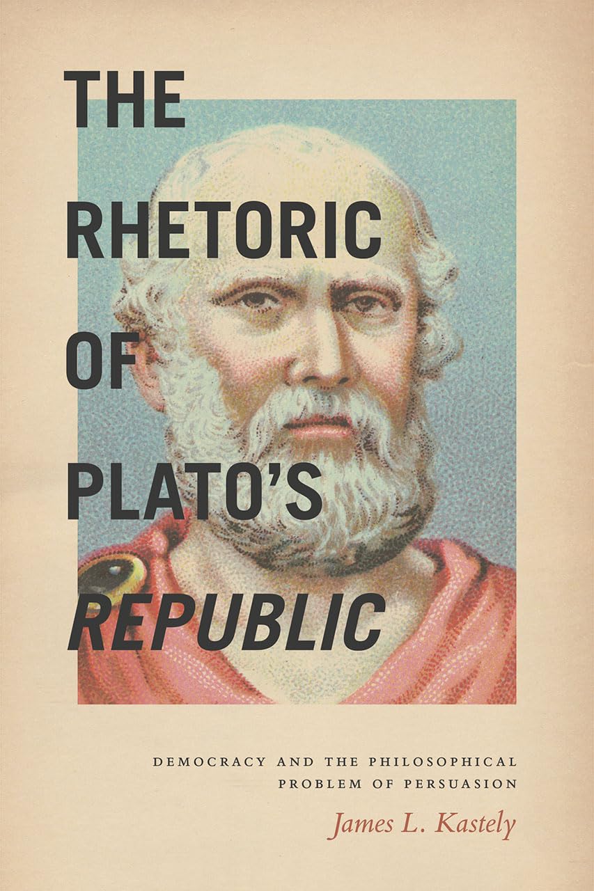 The Rhetoric of Plato's Republic: Democracy and the Philosophical Problem of Persuasion,Used