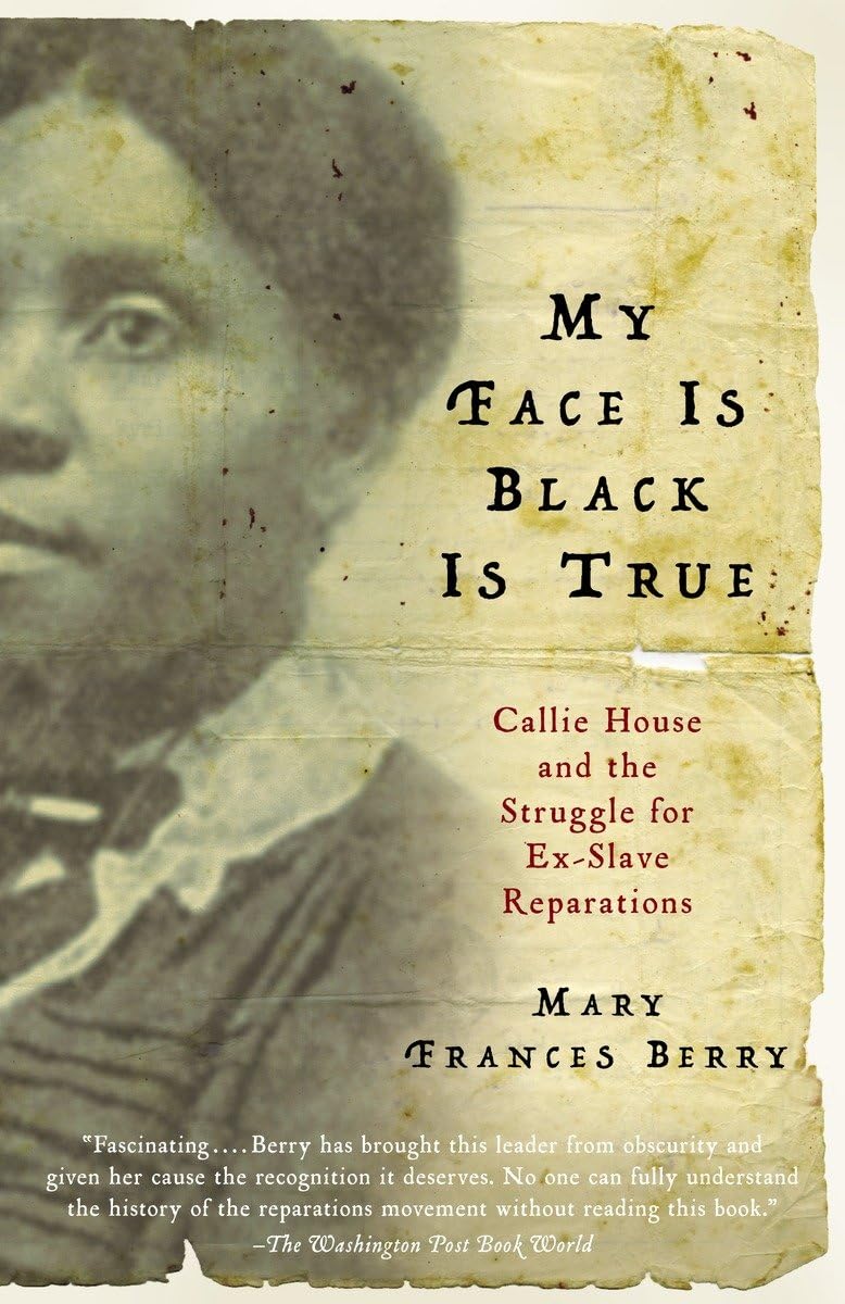 My Face Is Black Is True: Callie House and the Struggle for ExSlave Reparations,Used