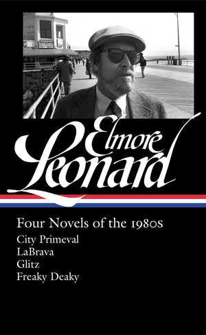 Elmore Leonard: Four Novels of the 1980s (LOA #267): City Primeval / LaBrava / Glitz / Freaky Deaky (Library of America Elmore L,Used
