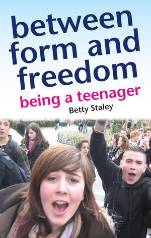 Between Form and Freedom: A Practical Guide to the Teenage Years,Used