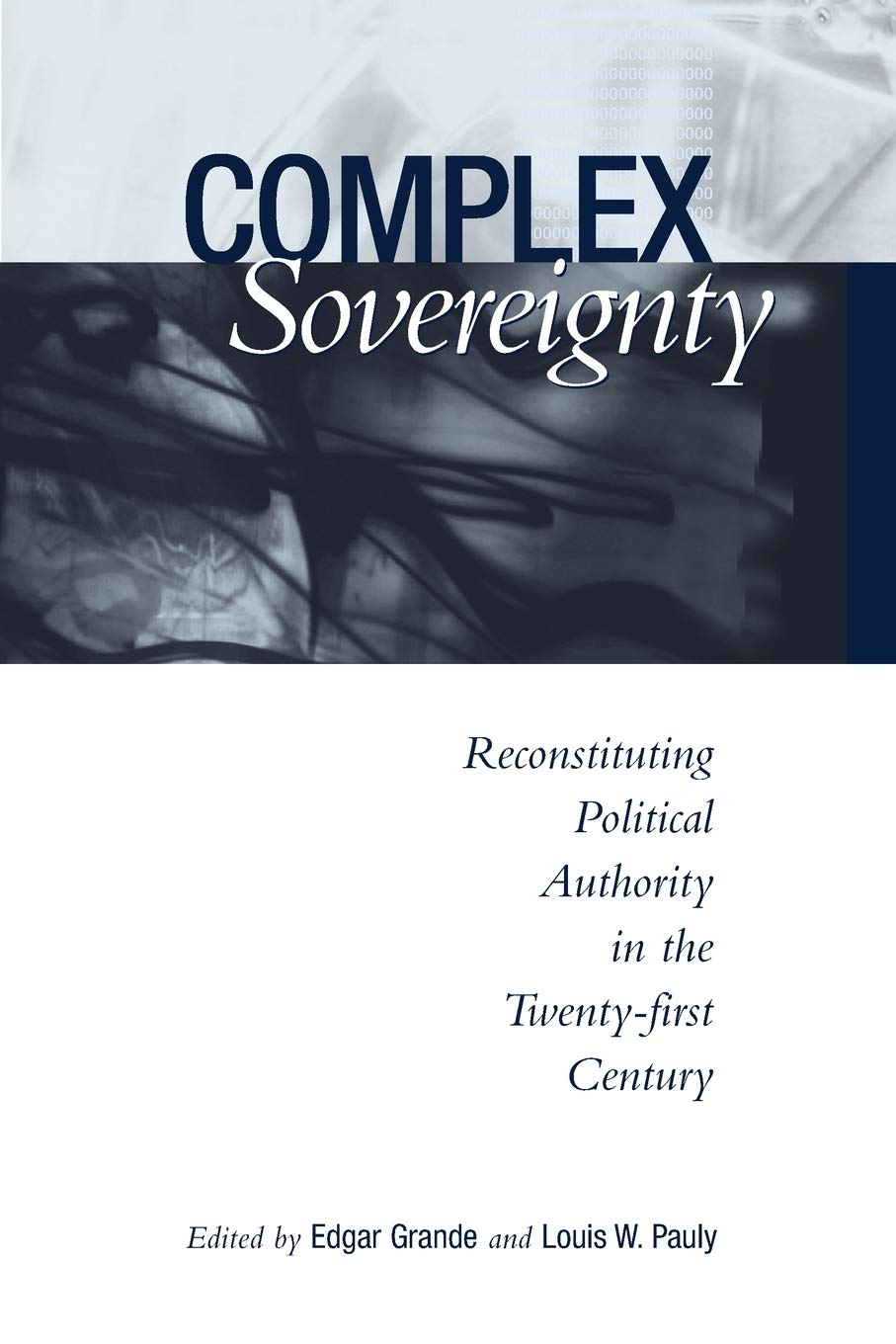 Complex Sovereignty: Reconstituting Political Authority in the TwentyFirst Century