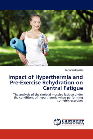 Impact of Hyperthermia and PreExercise Rehydration on Central Fatigue: The analysis of the skeletal muscles fatigue under the c,Used
