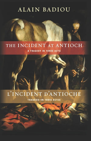 The Incident at Antioch / LIncident dAntioche: A Tragedy in Three Acts / Tragdie en trois actes (Insurrections: Critical Studi,Used