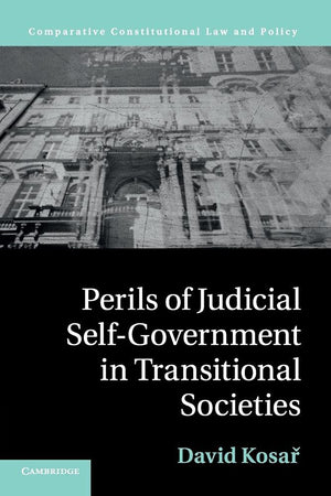 Perils of Judicial SelfGovernment in Transitional Societies (Comparative Constitutional Law and Policy),Used