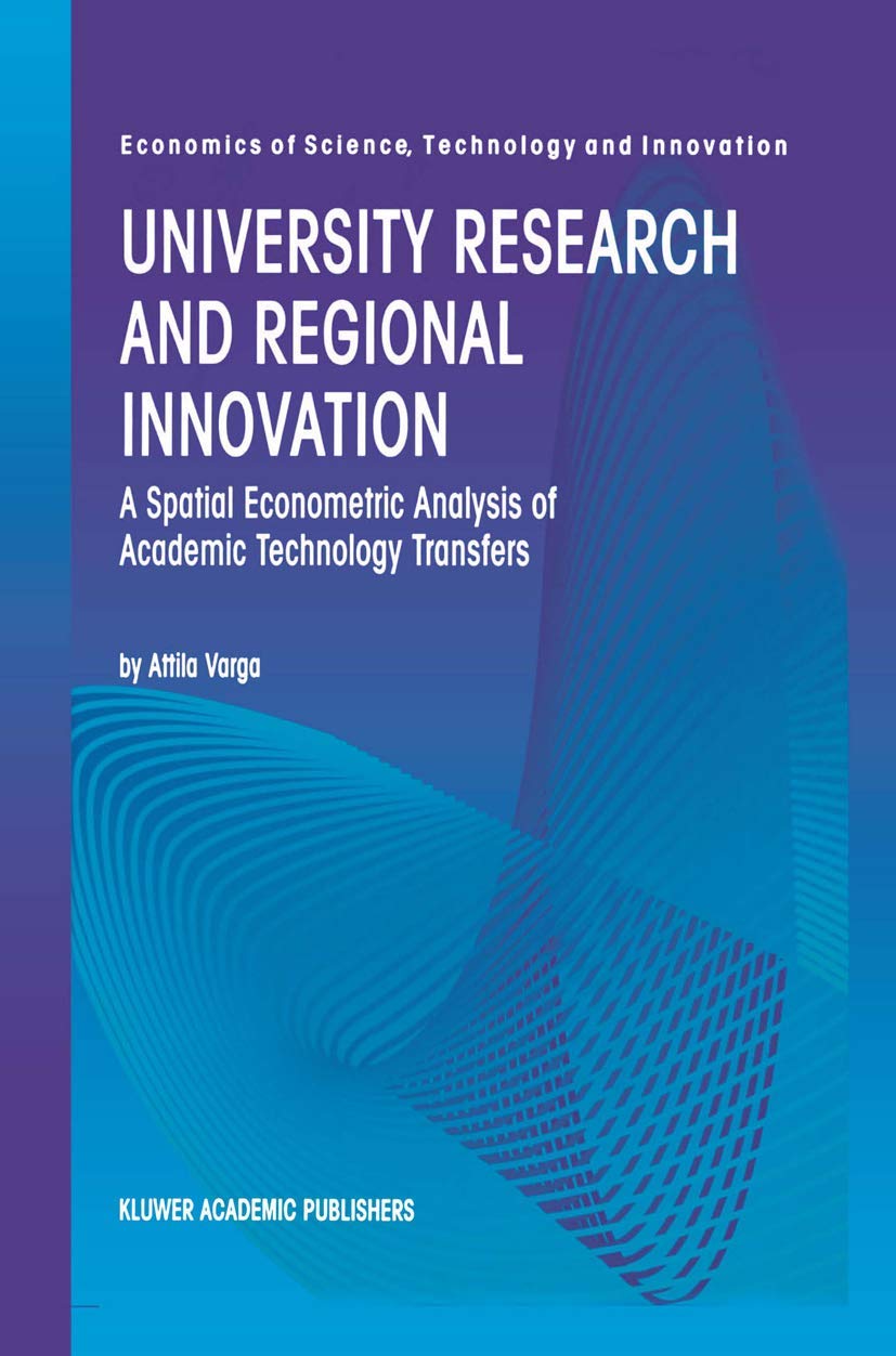 University Research and Regional Innovation: A Spatial Econometric Analysis of Academic Technology Transfers (Economics of Scien,Used