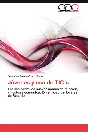 Jvenes y uso de TICs: Estudio sobre los nuevos modos de relacin, vnculos y comunicacin en los ciberlocales de Rosario (S,Used